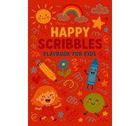 HAPPY SCRIBBLES - The Ultimate Playbook for Kids & Young Dreamers! - RED COVER: Unlocking Creativity, Confidence, and Fun with Drawing, Doodles, and ... Kids, Young Artists, and Future Innovators!