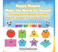 Happy Shapes Make the World Go 'Round Learning About Shapes for Kid (Tascabile)