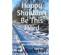 Happy Shouldn't Be This Hard: Christian-based Healing for Young Adults