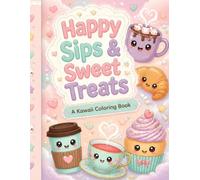 Happy Sips & Sweet Treats: A Kawaii Coloring Book