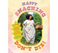 Happy Snacking, Don't Die!: Foraging and Vegan Recipes With Black Forager (A Cookbook)