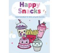 Happy Snacks: Kawaii Ausmalbuch für kleine und große Gourmets