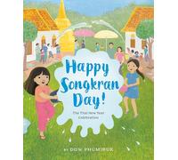 Happy Songkran Day!: The Thai New Year Celebration