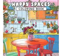 Happy Spaces Coloring Book: Joyful Rooms, Cozy Corners, and Feel-Good Vibes