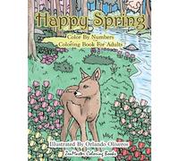 Happy Spring Color By Numbers Coloring Book for Adults: A Color By Numbers Coloring Book of Spring with Flowers, Butterflies, Country Scenes, Relaxing ... for Relaxation and Stress Relief: Volume 29