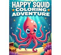 Happy Squid Coloring Adventure: Fun and Playful Ocean Squid Coloring Book for Kids with Cheerful Underwater Scenes