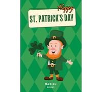 Happy St Patrick : carnet de notes ligné: 100 pages - idée cadeau originale - journal - bloc notes - cahier - échange académique - professeur anglais - irlande