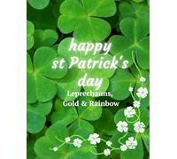 Happy St. Patrick’s Day: Leprechauns, Gold & Rainbows