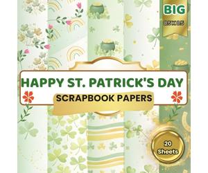 Happy St. Patrick’s Day Scrapbook Paper Pack: 20 Double-Sided Sheets of Shamrocks, Rainbows Horseshoes, Pots of Gold & Lucky Clover Patterns | 8.5 × 8.5 Inches