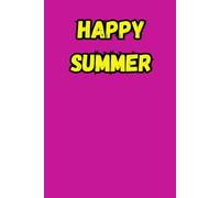 Happy Summer: A Bright and Fun Notebook for Making Summer Memories