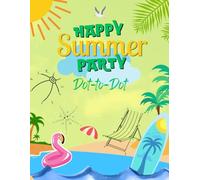 Happy Summer Vacation Dot to Dot Book for Kids Ages 4-8: Bright Summer Workbook with Coloring for Little Adventure Seekers