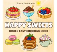 Happy Sweets Coloring Book for Kids: Cute Sweet Treats, Big Lines, 45 Simple Designs + Creative Activity Pages.