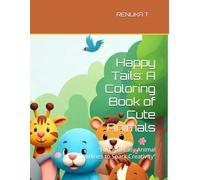 Happy Tails: A Coloring Book of Cute Animals: “Fun and Easy Animal Outlines to Spark Creativity”