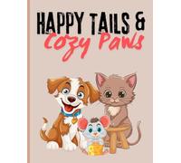 Happy Tails & Cozy Paws: A Heartwarming Dogs & Cats Coloring Adventure for Relaxation and Joy