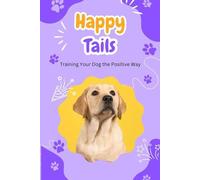 Happy Tails: Training Your Dog the Positive Way