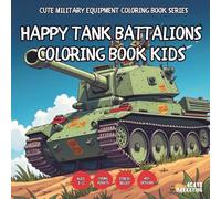 Happy Tank Battalions Coloring Book - also for Teens, Adults and Seniors with Easy and Simple Designs for Stress Free Relaxation