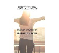 Happy Teachers, Happy Classrooms: Creating a Culture of Joy