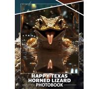 Happy Texas Horned Lizard Photo Book: Explore 40 Captivating Images Showcasing The Unique Texas Horned Lizard Species