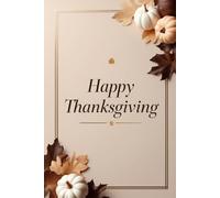 Happy Thanksgiving:: A Blank Journal for Daily Reflection, Mindfulness, and Thankful Living