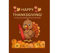 HAPPY THANKSGIVING! A FUN COLORING BOOK FOR KIDS