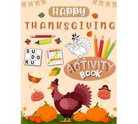 Happy Thanksgiving Activity Book for Kids Ages 10-12 Years Old: Mixed Puzzles Activities book for Children. Includes Coloring, Mazes, Word Scramble, Word Search, Sudoku and More!