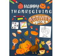 Happy Thanksgiving Activity Book for Kids Ages 4-10 Years Old: Mixed Activity Puzzle Book for Children | Word Search, Coloring, Word Scramble, Sudoku, Mazes & More!