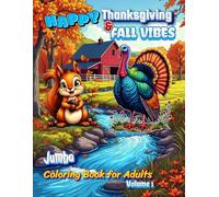Happy Thanksgiving and Fall Vibes Jumbo Coloring Book for Adults: 60 Unique Autumn Designs with Playful Puns - Stress Relief and Relaxation for Grown-ups