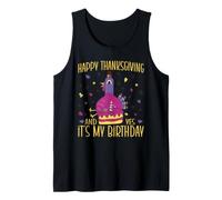 Happy Thanksgiving And Yes It's My Birthday Turkey Pellegrim Canotta