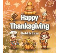 Happy Thanksgiving: Bold and Easy Thanksgiving Coloring Book: Simple and Relaxing Autumn Designs for All Ages
