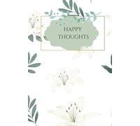 Happy Thoughts: Happy, Girl Power Journal, Motivational Notebook, Appreciation Gift, Positive Mind, Mindfulness