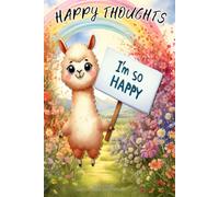 HAPPY THOUGHTS - I’m So Happy Llama Notebook: 120 lined pages each with a happy Llama in the corner.