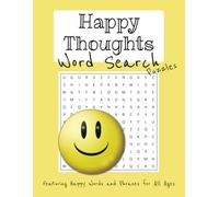 Happy Thoughts Word Search Puzzle Book: Word Searches with Easy to Read Print About Happiness, Happy Thoughts, Calming Ideas | 8.5x11 inches, 110 ... For Mom, Dad, Teacher, Holidays, Birthdays