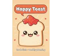 Happy Toast: A Daily Planner for To-Do Lists and Weekly Planning: Spread Kindness and Stay Organized with this Cute Aesthetic Journal