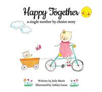 Julie Marie Happy Together, a single mother by choice story (Tascabile)