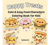 Happy Treats: Cute & Easy Food Characters Coloring Book for Kids
