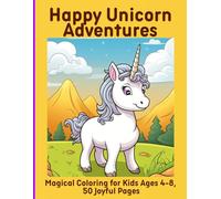 Happy Unicorn Adventures: Magical Coloring for Kids Ages 4-8, 50 Joyful Pages
