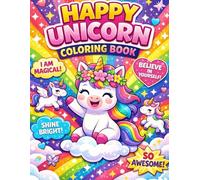 Happy Unicorn Coloring Book: Positive Affirmations & Magical Fun for Kids Ages 4-8