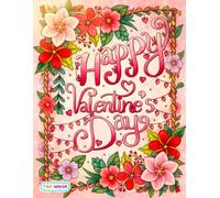 Happy Valentine Coloring Book: Sweet Hearts, Flowers, and Romantic Celebrations