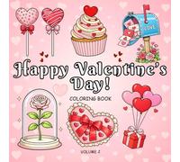 Happy Valentine’s Day Coloring Book for Kids and Adults Volume 2: Adorable Animals, Romantic Objects, and Cozy Valentine Designs for Relaxation and Fun
