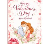 Happy Valentine’s Day Love Notebook: A Romantic Notebook for Notes, Memories, and Love