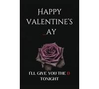 Happy Valentine's _ay I'll Give You The D Tonight: 120-Pages | Blank-lined Notebook | B&W | Valentine's Day Gifts For Her | Notebook Gift For Her
