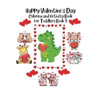 Happy Valentine's Day Coloring and Activity Book For Toddlers Book 3