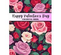 Happy Valentine's Day Coloring Book: 50 Romantic Designs to Inspire For Teens & Adults