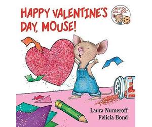 [ HAPPY VALENTINE'S DAY, MOUSE! ] Happy Valentine's Day, Mouse! By Numeroff, Laura Joffe ( Author ) Nov-2009 [ Hardcover ]
