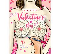 Happy Valentine's Day - Naughty Mazes: A Book Of Boob Mazes | Tickle Tits For Stress Relief | Humorous Puzzles & Dirty Boredom Buster | Funny Gag Gift For Adults