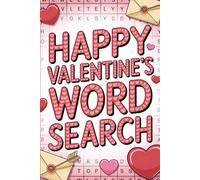Happy Valentine's Word Search: The Ultimate Valentine's Day Gift Book with 75 Large Print Romantic Puzzles | Fun Word Games for Adults, Seniors & Couples | 900+ Love Words for Hours of Entertainment