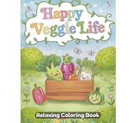 Happy Veggie Life: Cute Vegetable Coloring Book for Adults & Kids - Adorable Veggie Characters, Wholesome Garden Scenes, Fun Farmers Market Moments, Playful Food Art, Charming Line Art Designs