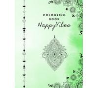 Happy Vibes Colouring Book for Adults: A Relaxing Collection of Uplifting Designs for Mindfulness, Stress Relief & Positive Energy