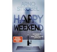 Happy Weekend - Die perfekte Auszeit. Euer schlimmster Albtraum.: Psychothriller | Nervenkitzel pur von Nr.1-Bestsellerautor Arno Strobel