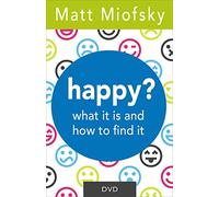 Happy?: What It Is and How to Find It